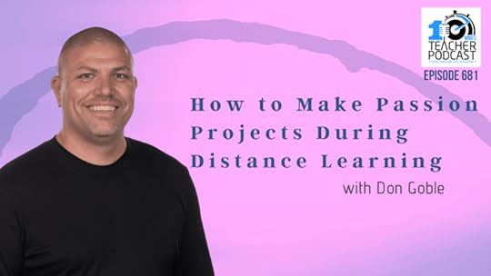 How to Make Passion Projects During Distance Learning