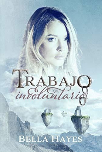 trabajo involuntario bella hayes