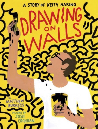 Drawing on Walls: An Wondrous Illustrated Homage to Keith Haring, His Irrepressible Art of Hope, and His Beautiful Bond with Children