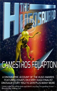 The Hugosauriad by Camestros Felapton