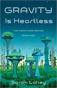 Gravity is Heartless by Sarah Lahey