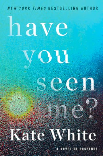 Cover of Have You Seen Me? by Kate White