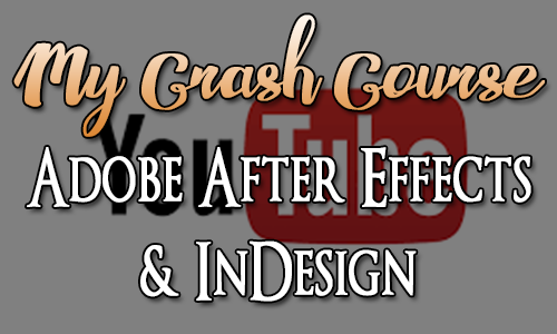 Adobe After Effects and InDesign - My Crash Course