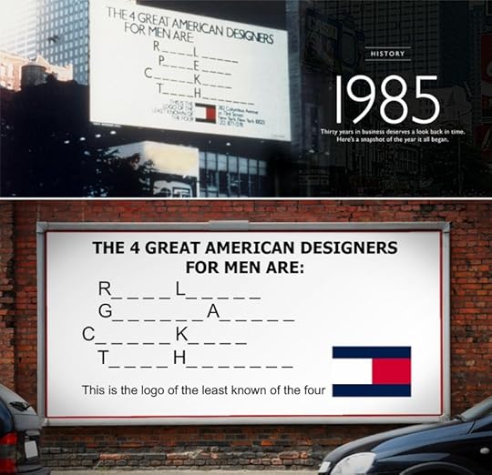 Вы можете легко отыскать рекламный плакат Лоиса для Хилфигера в интернете, если зададите в поиске «The 4 great american designers». Надписи расшифровываются как Ralf Lauren, Perry Ellis, Calvin Klein и Tommy Hilfiger.