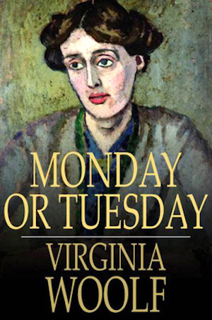Monday or Tuesday by Virginia Woolf