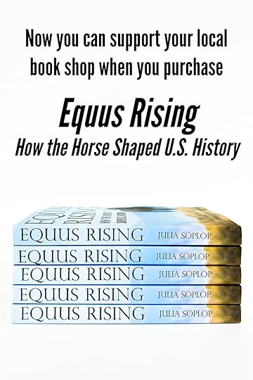 Support.local-4.jpgNow you can support your local book shop when you purchase Equus Rising: How the Horse Shaped U.S. History. By Julia Soplop. Illustrated by Robert Spannring