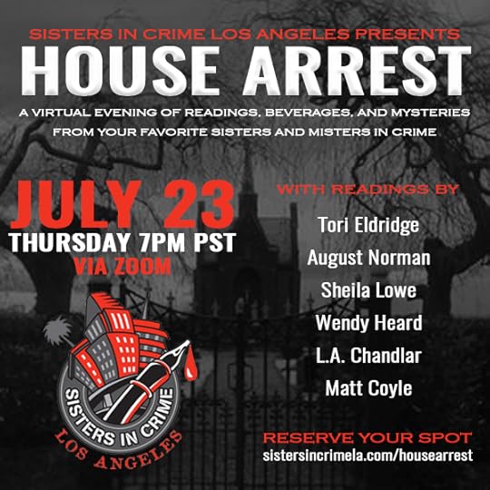 Sisters in Crime LA host House Arrest, an evening of Virtual Readings featuring thriller author August Norman on Thursday, July 23rd, 7 PM PST.