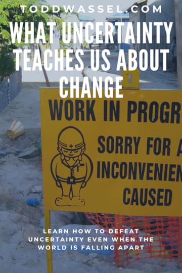 Learn how to defeat uncertainly even when the world is falling apart around you