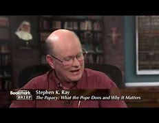 Image result for steve ray papacy