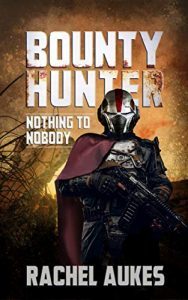 Bounty Hunter: Nothing to Nobody by Rachel Auckes