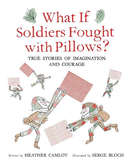 Cover of What if Soldiers Fought with Pillows by Heather Camlot