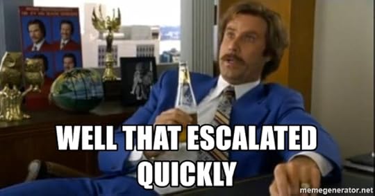 well-that-escalated-quickly