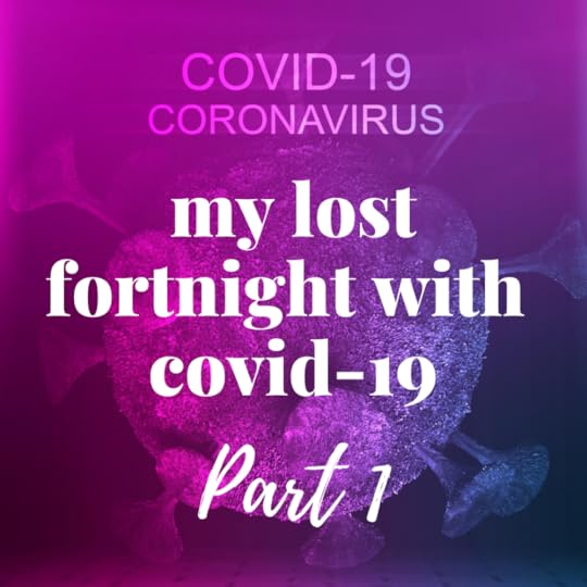 my lost fortnight with covid-19 part 1.png