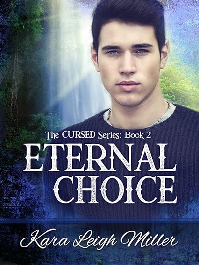 Image may contain: 1 person, text that says 'The CURSED Series: Book2 ETERNAI CHOICE Kara Leigh Miller'