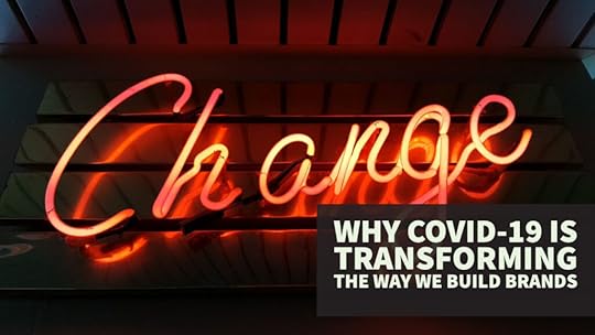 Why COVID-19 is Transforming the Way we Build Brands blog