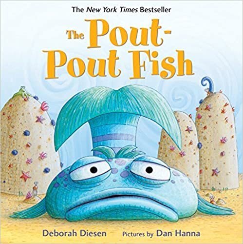 The Pout-Pout Fish by Deborah Diesen, illustrated by Dan Hanna (Farrar, Straus and Giroux)