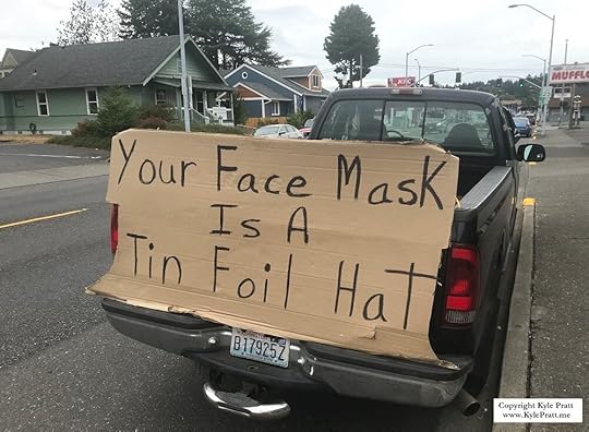 Your face mask is a tin foil hat. (Click to enlarge.)