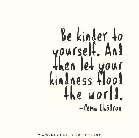 Be kinder to yourself