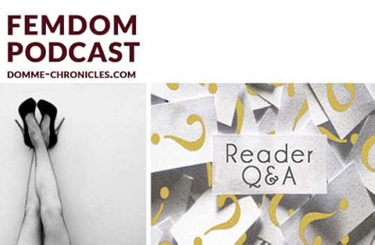 Reader Q&A: Femdom Podcast #116 [Audio]