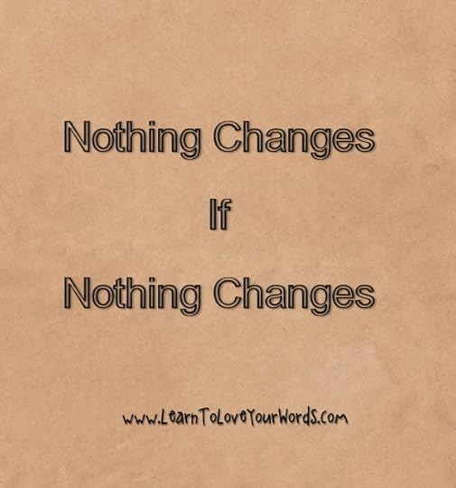 Nothing changes if nothing changes