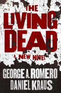 The Living Dead by George A. Romero and Daniel Kraus