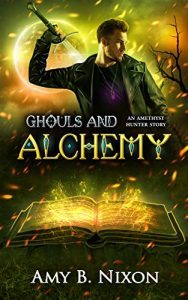 Ghouls and Alchemy by Amy B. Nixon