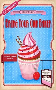 Bring Your Own Baker by D.E. Haggerty