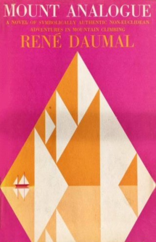 The Mountain and the Meaning of Life: René Daumal’s Alpine Allegory of Courage and the Measure of Wisdom