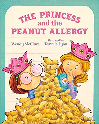 The Princess and the Peanut Allergy by Wendy McClure, illustrated by Tammie Lyon (Albert Whitman)