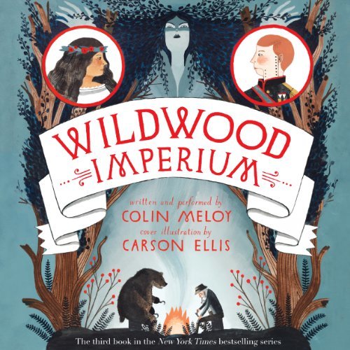 Amazon.com: Wildwood Imperium: The Wildwood Chronicles, Book 3 (Audible Audio Edition): Colin Meloy, Carson Ellis, Colin Meloy, HarperAudio: Audible Audiobooks