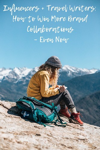 Influencers + Travel Writers: How to Win More Brand Collaborations – Even Now. 