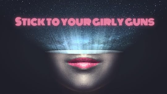 Blog - Stick to your girly guns.png