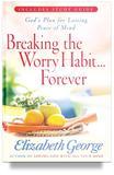 Breaking the Worry Habit by Elizabeth George