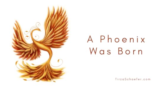A Phoenix Was Born by Tirza Schaefer