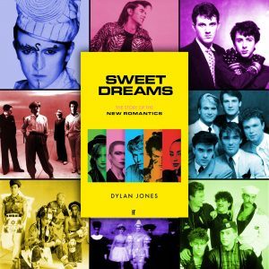  "Sweet Dreams: From Club Culture to Style Culture, the Story of the New Romantics" by Dylan Jones