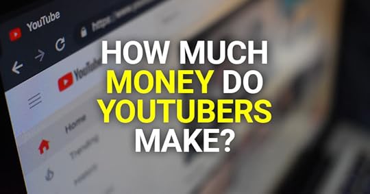 How much money do YouTubers make?