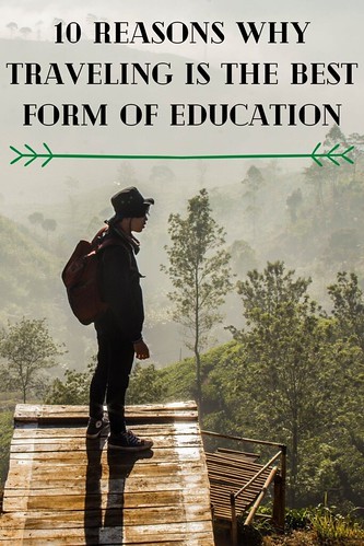 10 Reasons Why Traveling Is The Best Form of Education