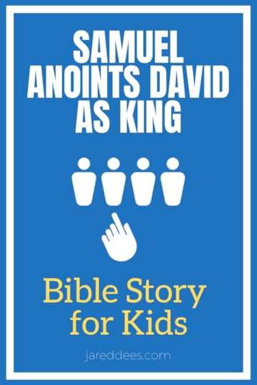 Samuel Anoints David as King