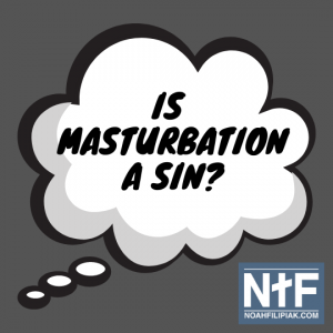 masturbation, masturbate, sexual purity, beyond the battle, noah filipiak, is masturbation a sin, beating off, male, female, vagina, penis, pornography, sin, bible, bible say, self stimulation