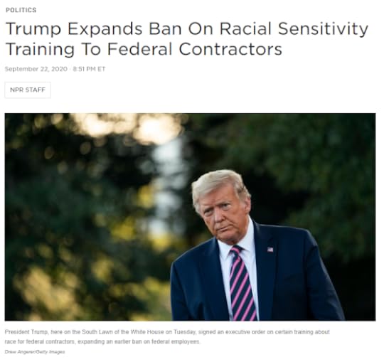 Image of an NPR story from Sept 22, 2020: Trump Expands Ban On Racial Sensitivity Training To Federal Contractors