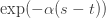 \exp(-\alpha(s - t)) 