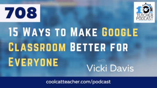15 Ways to Make Google Classroom Better for Everyone