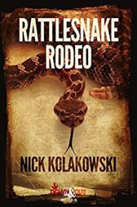Rattlesnake Rodeo by Nick Kolakowski