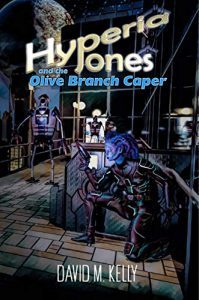 Hyperia Jones and the Olive Branch Caper by David M. Kelly