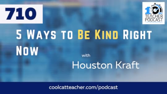 5 Ways to Be Kind Right Now with Houston Kraft