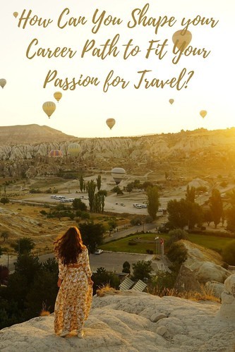  How Can You Shape your Career Path to Fit Your Passion for Travel?