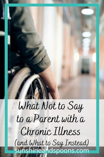 What Not to Say to a Parent with a Chronic Illness (and What to Say Instead)