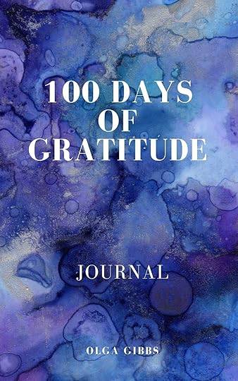 100 Days of Gratitude by Olga Gibbs