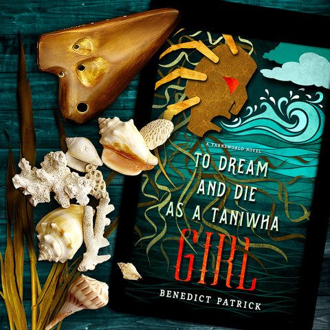 To Dream and Die as a Taniwha Girl (Yarnsworld #5) by Benedict Patrick