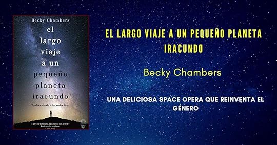 Largo viaje a un pequeno planeta iracundo, Becky Chambers, Space Opera